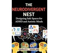 The Neurodivergent Nest: Designing Safe Spaces for ADHD and Autistic Minds