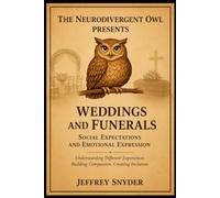 The Neurodivergent Owl: Weddings and Funerals: Social Expectations and Emotional Expression