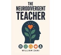 The Neurodivergent Teacher: Surviving and Thriving in the Classroom When You Have ADHD or Autism: Marking, Planning, Sensory Load, Masking All Day, and Not Burning Out by October Half-Term