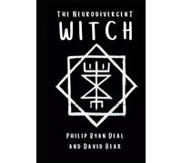 The Neurodivergent Witch: Practical Magic For The Autistic Mind (Essential Brujo Ryan Guidebook Series)