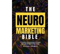 The Neuromarketing Bible: The Science of Purchasing Decisions: How the Consumer Brain Works and How to Use It to Sell More