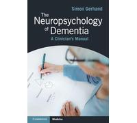 The Neuropsychology of Dementia: A Clinician's Manual