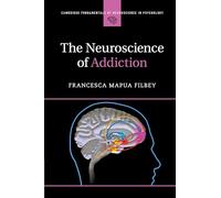 The Neuroscience of Addiction (Cambridge Fundamentals of Neuroscience in Psychology)
