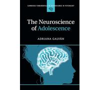The Neuroscience of Adolescence (Cambridge Fundamentals of Neuroscience in Psychology)