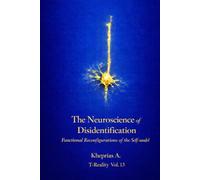 The Neuroscience of Disidentification: Functional Reconfigurations of the Self-Model (Series: T-Reality - Philosophy of Mind and Neurophilosophy)