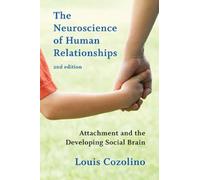 The Neuroscience of Human Relationships: Attachment and the Developing Social Brain: 0 (Norton Series on Interpersonal Neurobiology)