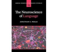 The Neuroscience of Language (Cambridge Fundamentals of Neuroscience in Psychology)