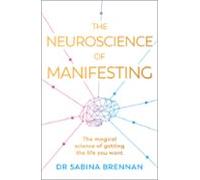 The Neuroscience Of Manifesting (ebook)