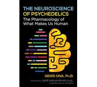 The Neuroscience of Psychedelics: The Pharmacology of What Makes Us Human