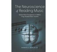 The Neuroscience of Reading Music: Optimal Brain Development in Children Using Standard Music Notation
