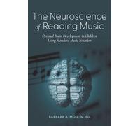 The Neuroscience of Reading Music: Optimal Brain Development in Children Using Standard Music Notation