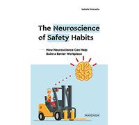 The Neuroscience of Safety Habits: How Neuroscience Can Help Build a Better Workplace: Neuroscience and the avoidance of human error