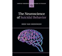 The Neuroscience of Suicidal Behavior (Cambridge Fundamentals of Neuroscience in Psychology)