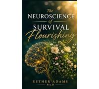 The Neuroscience of Survival Flourishing: Rewiring the Predictive Brain for Safety and Flourishing Under Threat