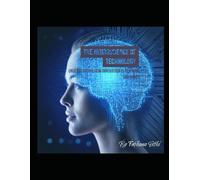 The Neuroscience of Technology: Understanding How Innovation is Rewiring Our Minds