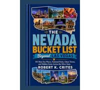 The Nevada Bucket List Beyond Las Vegas: 101 Must-See Places, National Parks, Ghost Towns, and Hidden Gems Across the Silver State. (EasyTravel Guides)