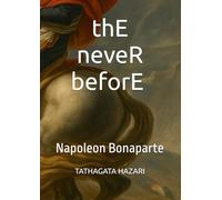 thE neveR beforE: Napoleon Bonaparte