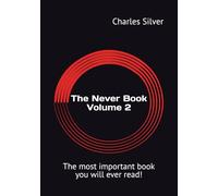 The Never Book Volume 2: The most important book you will ever read!