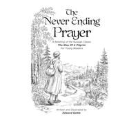 The Never Ending Prayer: A Retelling of the Classic Russian story The Way Of A Pilgrim for Young Readers