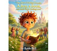 The Never-Ending Promise “A boy, a book, and God’s never ending love”: A Christian Children’s Adventure of Courage, Faith, and God’s Love