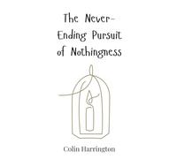 The Never-Ending Pursuit of Nothingness
