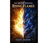 The Never Ending: Rising Flames (The Never Ending Cycle)