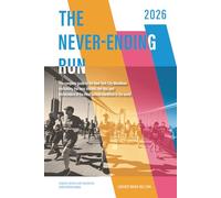 The Never-Ending Run: The complete guide to the New York City Marathon: the history, the race, the info, the tips and the wonders of the most famous marathon in the world.