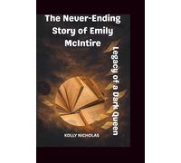 The Never-Ending Story of Emily McIntire: Legacy of a Dark Queen (Influential Voices: Diverse Paths, Common Impact)