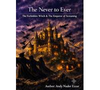 The Never to Ever: The Forbidden Witch & The Emperor of Screaming