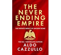 The Neverending Empire: The Infinite Impact of Ancient Rome