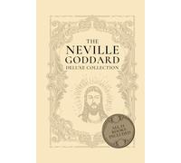 The Neville Goddard Deluxe Collection: All 14 Books By A New Thought Pioneer