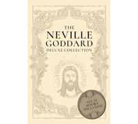 The Neville Goddard Deluxe Collection: All 14 Books By A New Thought Pioneer