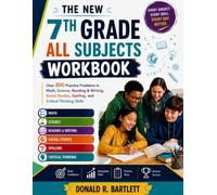 THE NEW 7TH GRADE ALL SUBJECTS WORKBOOK: Over 800 Practice Problems in Math, Science, Reading & Writing, Social Studies, Spelling, and Critical Thinking Skills