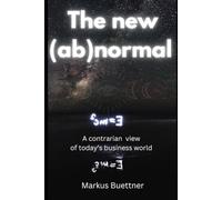 The New (ab)normal: A Contrarian Outlook on Business, Leadership, and the World the Great Chaos Left Behind - The most unusual business book ever written