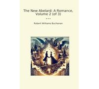 The New Abelard: A Romance, Volume 2 (of 3) (Classic Books)