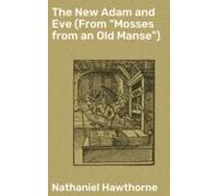 The New Adam And Eve (from Mosses From An Old Manse) (ebook)