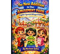 The New Addition to Our Amusement Park: English-Spanish Bilingual Edition (Lena Domenica's Big Adventures)
