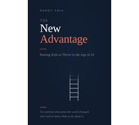 The New Advantage: Raising Kids to Thrive in the Age of AI