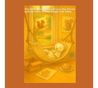 The New Adventures of Lucy the Ferret and Her New Friend Ginger the Otter!: Volume 2