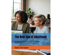 The New Age of Adulthood: Navigating Extended Midlife and the Rise of Polyworking in a Changing World