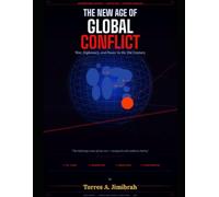 THE NEW AGE OF GLOBAL CONFLICT: War, Diplomacy, and Power in the 21st Century