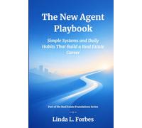 The New Agent Playbook: Simple Systems and Daily Habits That Build a Real Estate Career (Real Estate Foundations Series)