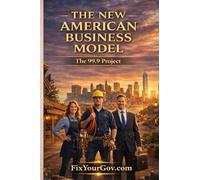 The New American Business Model: The 99.9 Project (The American Dream)