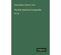 The New American Cyclopaedia: Vol. VII