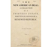 THE NEW AMERICAN DEAL: A COLLECTION OF THIRTEEN ESSAYS, WRITTEN IN FAVOUR OF A RENEWED REPUBLIC (THE REPUBLICAN PAPERS)