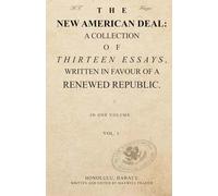 THE NEW AMERICAN DEAL: A COLLECTION OF THIRTEEN ESSAYS, WRITTEN IN FAVOUR OF A RENEWED REPUBLIC (THE REPUBLICAN PAPERS)