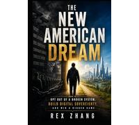 THE NEW AMERICAN DREAM: How to Opt Out of a Broken System, Build Digital Sovereignty, and Win a Rigged Game (The Art of Inner Quiet)
