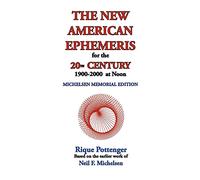 The New American Ephemeris for the 20th Century, 1900-2000 at Noon: Michelsen Memorial Edition