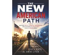 THE NEW AMERICAN PATH: Building Skills, Financial Independence, and a Future of Opportunity in an AI-Driven World