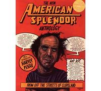 The New American Splendor Anthology: From Off the Streets of Cleveland